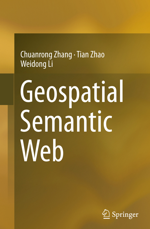 Geospatial Semantic Web - Chuanrong Zhang, Tian Zhao, Weidong Li