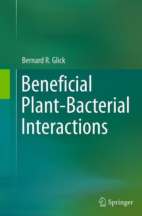 Beneficial Plant-Bacterial Interactions - Bernard R. Glick