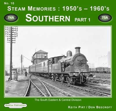 Steam Memories 1950's-1960's Southern - Keith R. Pirt, Don Beecroft