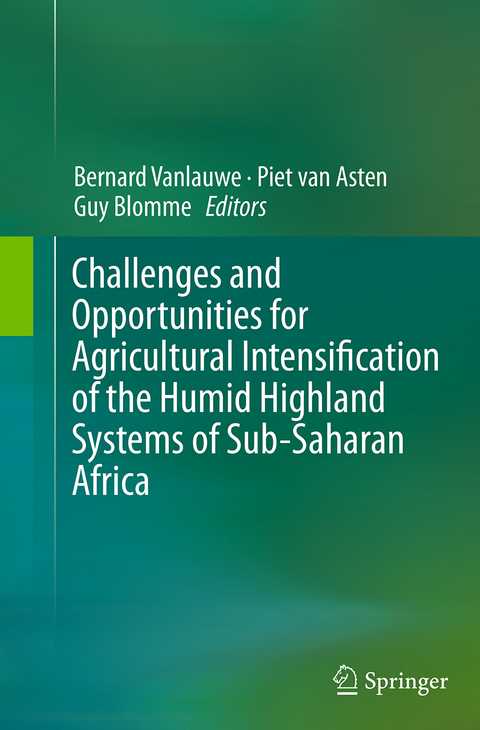 Challenges and Opportunities for Agricultural Intensification of the Humid Highland Systems of Sub-Saharan Africa - 