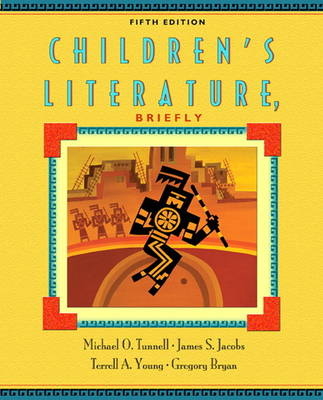 Children's Literature, Briefly - Michael O. Tunnell, James S. Jacobs, Terrell A. Young, Gregory Bryan