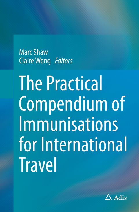 The Practical Compendium of Immunisations for International Travel - 