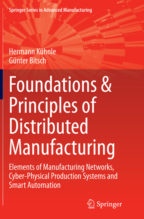 Foundations & Principles of Distributed Manufacturing - Hermann Kühnle, Günter Bitsch