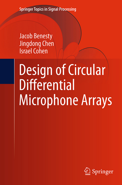 Design of Circular Differential Microphone Arrays - Jacob Benesty, Jingdong Chen, Israel Cohen