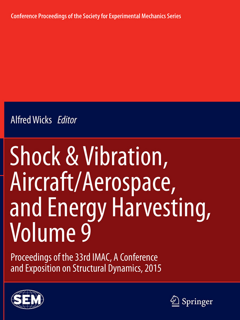 Shock & Vibration, Aircraft/Aerospace, and Energy Harvesting, Volume 9 - 