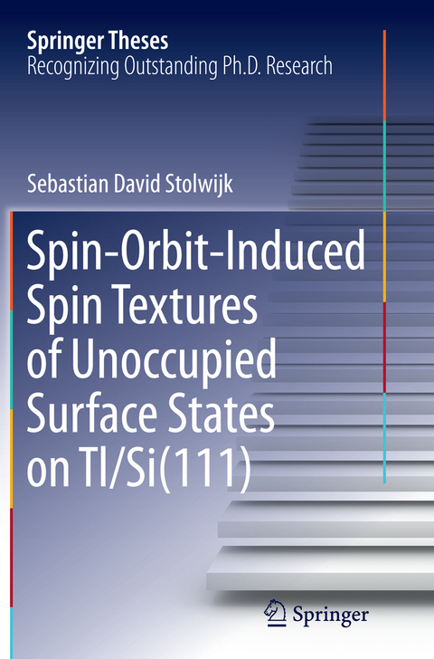 Spin-Orbit-Induced Spin Textures of Unoccupied Surface States on Tl/Si(111) - Sebastian David Stolwijk