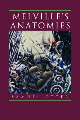Melville's Anatomies - Samuel Otter