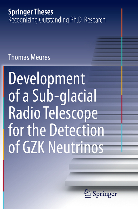 Development of a Sub-glacial Radio Telescope for the Detection of GZK Neutrinos - Thomas Meures