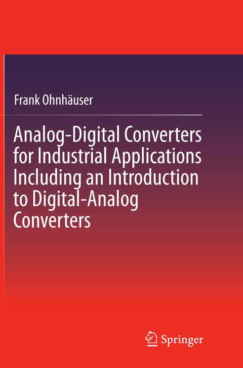 Analog-Digital Converters for Industrial Applications Including an Introduction to Digital-Analog Converters - Frank Ohnhäuser