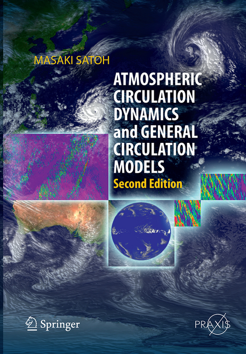 Atmospheric Circulation Dynamics and General Circulation Models - Masaki Satoh