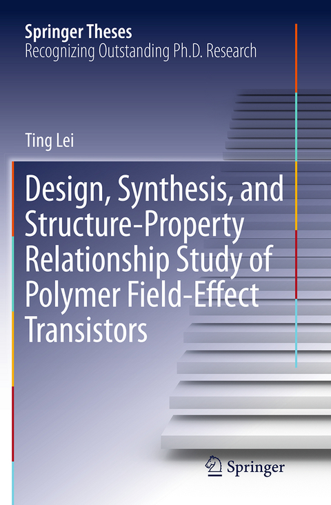 Design, Synthesis, and Structure-Property Relationship Study of Polymer Field-Effect Transistors - Ting Lei