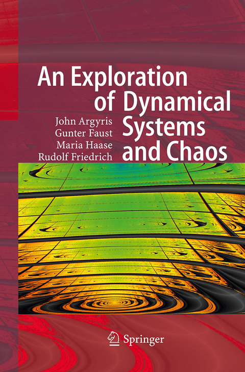 An Exploration of Dynamical Systems and Chaos - John H. Argyris, Gunter Faust, Maria Haase, Rudolf Friedrich