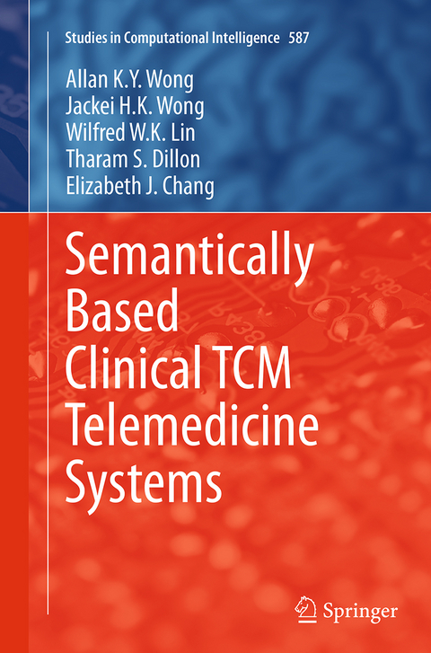 Semantically Based Clinical TCM Telemedicine Systems - Allan K. Y. Wong, Jackei H.K. Wong, Wilfred W. K. Lin, Tharam S. Dillon, Elizabeth J. Chang