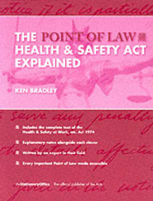 The Health and Safety at Work etc. Act 1974 explained - Ken Bradley,  Stationery Office