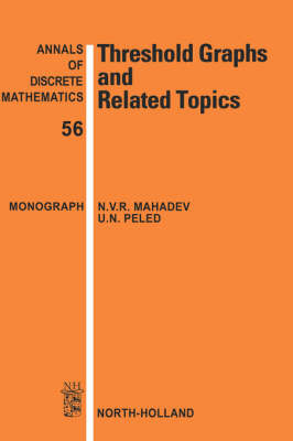 Threshold Graphs and Related Topics - N.V.R. Mahadev, U.N. Peled