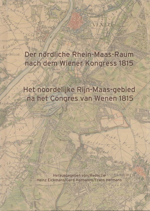 Der nördliche Rhein-Maas-Raum nach dem Wiener Kongress 1815 - 