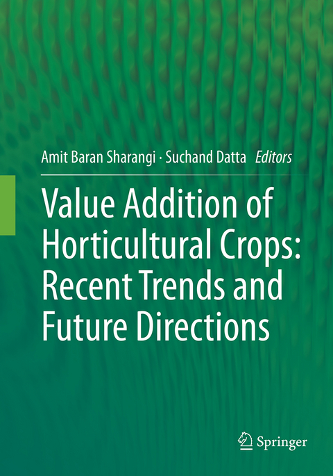 Value Addition of Horticultural Crops: Recent Trends and Future Directions - 