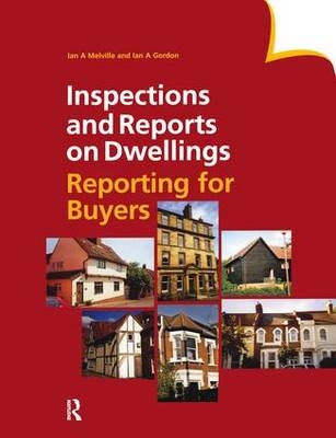 Inspections and Reports on Dwellings - Ian A. Melville, Ian A. Gordon
