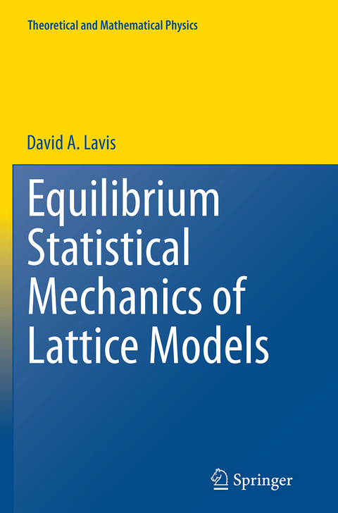 Equilibrium Statistical Mechanics of Lattice Models - David A. Lavis