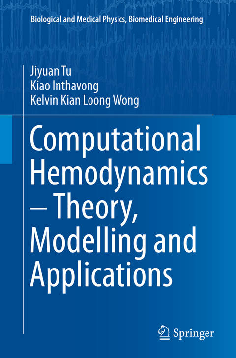 Computational Hemodynamics – Theory, Modelling and Applications - Jiyuan Tu, Kiao Inthavong, Kelvin Kian Loong Wong