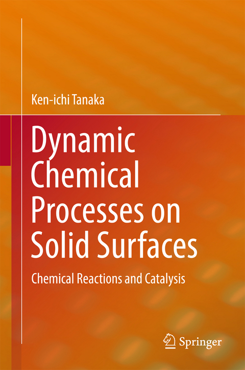 Dynamic Chemical Processes on Solid Surfaces - Ken-ichi Tanaka