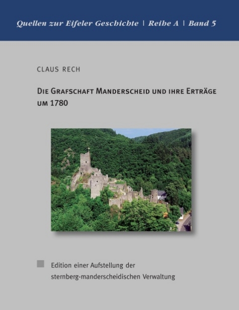 Die Grafschaft Manderscheid und ihre Erträge um 1780 - Claus Rech