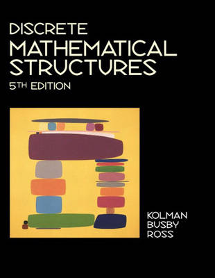 Discrete Mathematical Structures - Bernard Kolman, Robert C. Busby, Sharon Cutler Ross