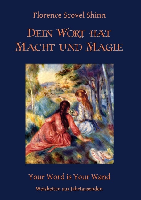 Dein Wort hat Macht und Magie - Florence Scovel Shinn