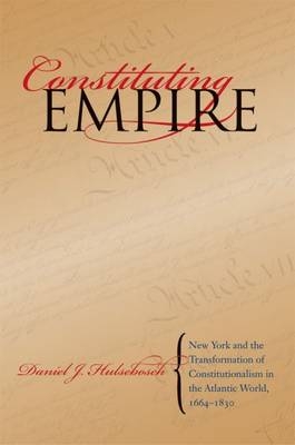 Constituting Empire - Daniel J. Hulsebosch