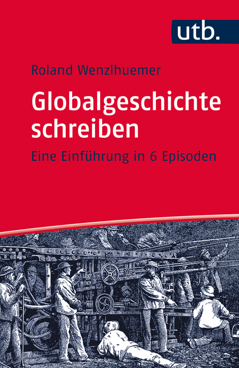Globalgeschichte schreiben - Roland Wenzlhuemer