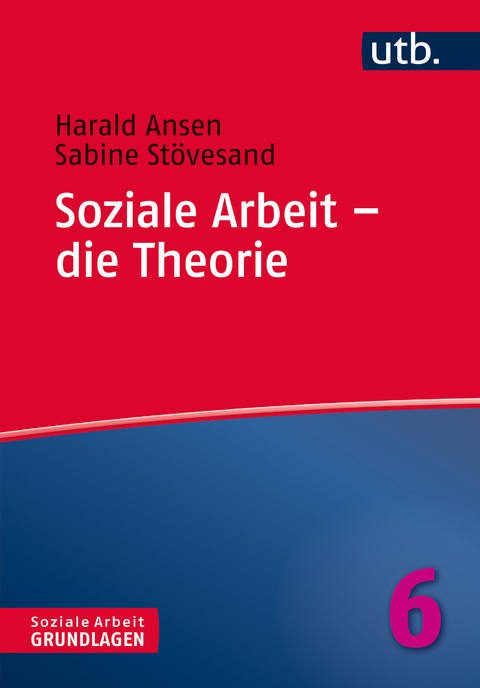 Soziale Arbeit – die Theorie - Harald Ansen, Sabine Stövesand