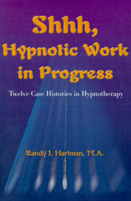 Shhh, Hypnotic Work in Progress - Randy J Hartman