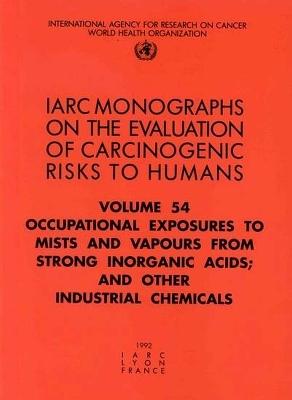 Occupational exposures to mists and vapours from strong inorganic acids -  International Agency for Research on Cancer