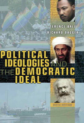 Political Ideologies and the Democratic Ideal - Terence Ball, Richard Dagger
