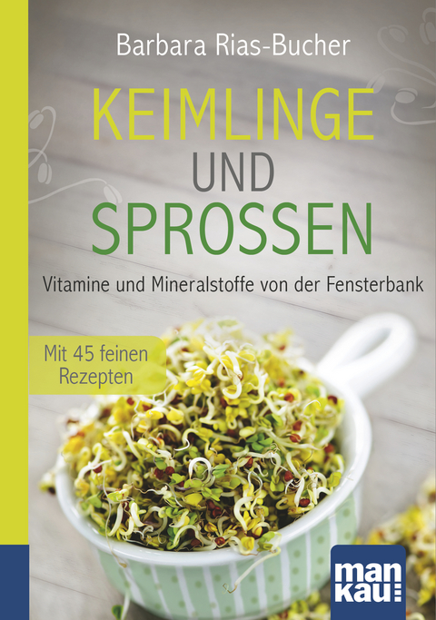 Keimlinge und Sprossen. Kompakt-Ratgeber - Barbara Rias-Bucher