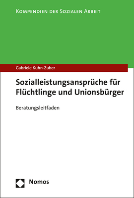 Sozialleistungsansprüche für Flüchtlinge und Unionsbürger - Gabriele Kuhn-Zuber