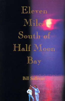 Eleven Miles South of Half Moon Bay - Bill Sullivan