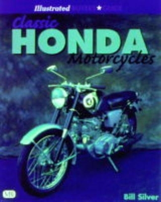 Classic Honda Motorcycles Illustrated Buyer's Guide - Bill Silver