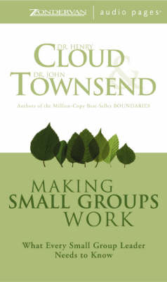 Making Small Groups Work - Dr. Henry Cloud, Dr. John Townsend