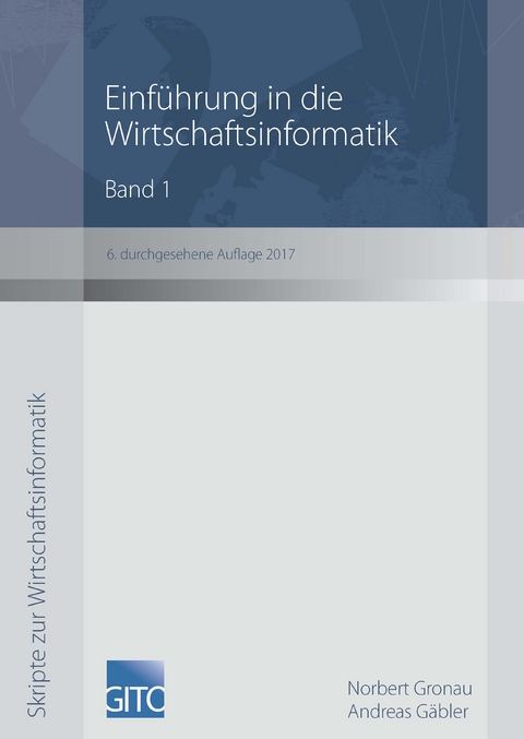 Einführung in die Wirtschaftsinformatik, Band 1 - Andreas Gäbler