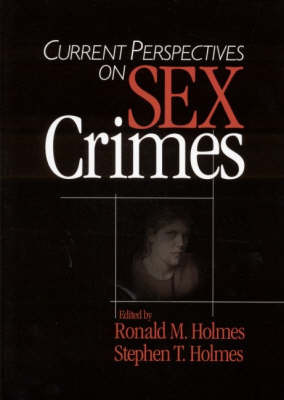 Current Perspectives on Sex Crimes - Ronald M. Holmes, Stephen T. Holmes