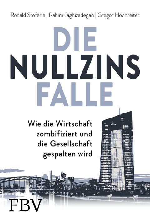 Die Nullzinsfalle - Ronald Stöferle, Rahim Taghizadegan, Gregor Hochreiter