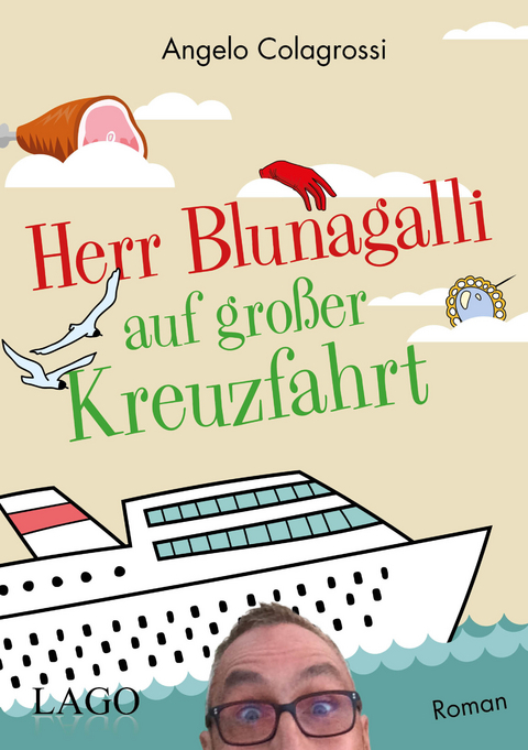 Herr Blunagalli auf großer Kreuzfahrt - Angelo Colagrossi