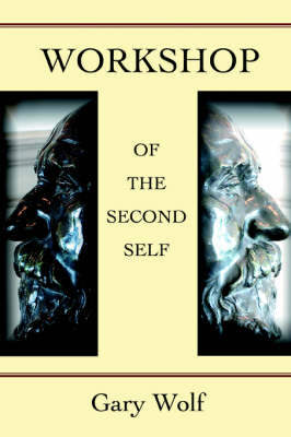 Workshop of the Second Self - Gary Wolf