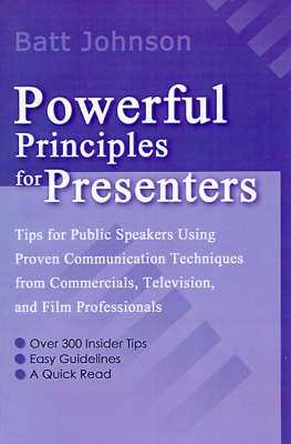 Powerful Principles for Presenters - Batt Johnson