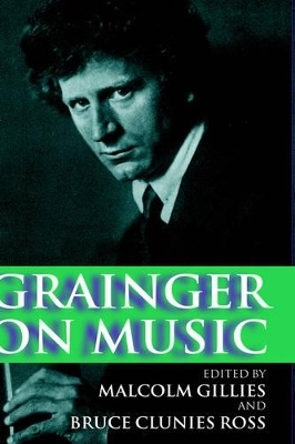 Grainger on Music - Percy Grainger