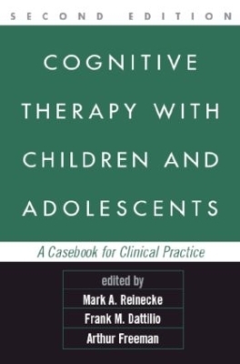 Cognitive Therapy with Children and Adolescents, Second Edition - 