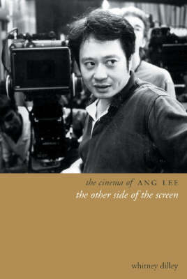 The Cinema of Ang Lee - Whitney Dilley