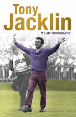 Jacklin: My Autobiography - Tony Jacklin
