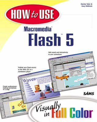 How to Use Macromedia Flash 5 - Denise Tyler, Gary Rebholz